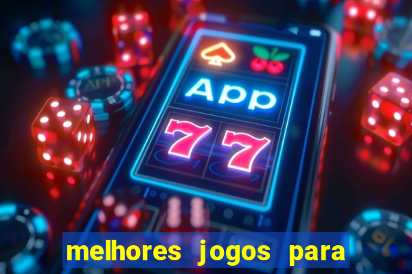 melhores jogos para android de todos os tempos